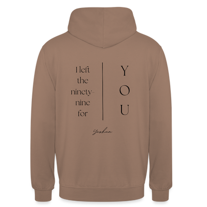 I left the 99 for you - Unisex Hoodie - Mokka